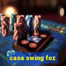 casa swing foz